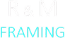 R & M Framing logo on black background.